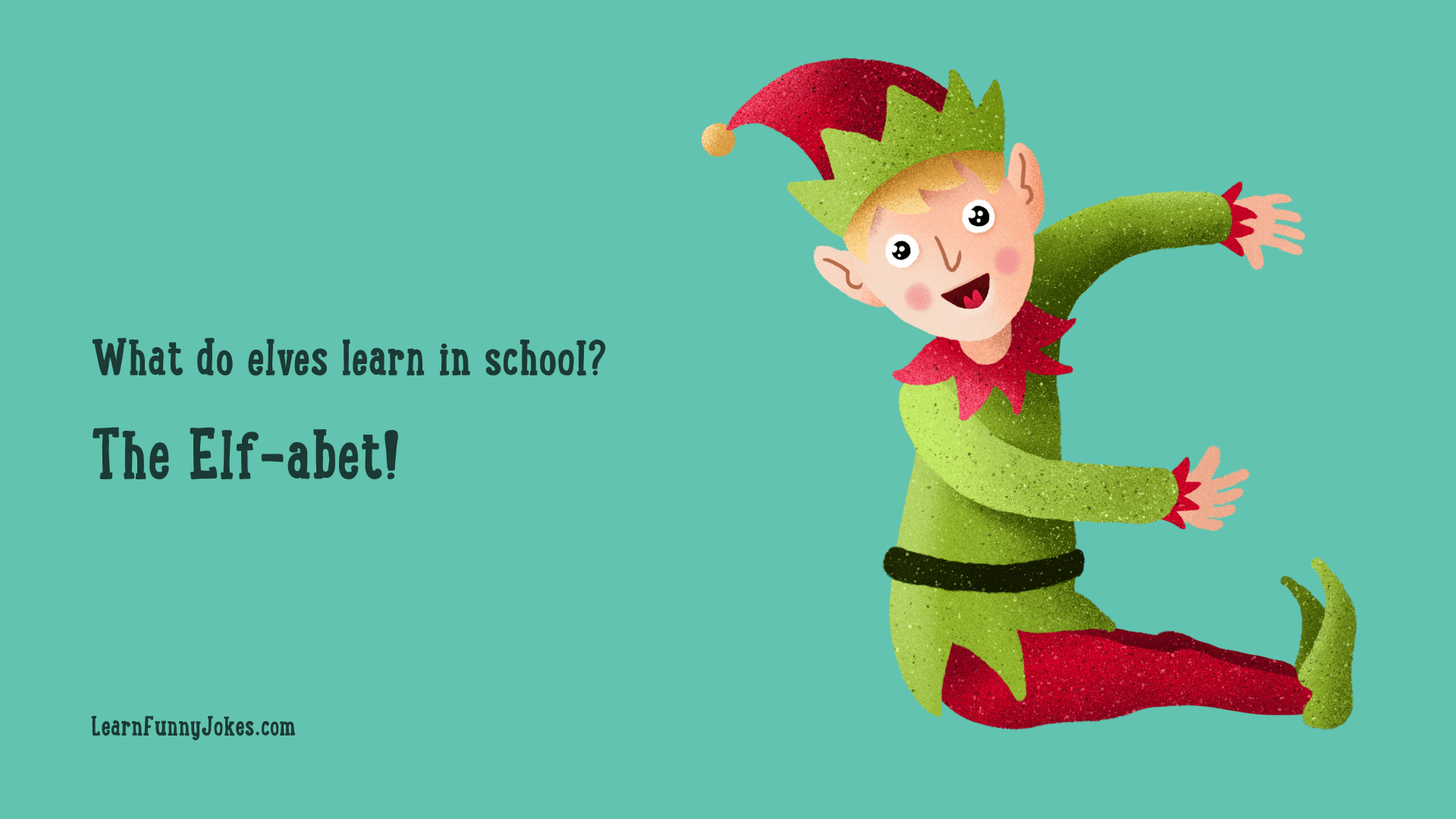 Christmas Jokes | What Do Elves Learn In School?&amp;lt;Br/&amp;gt;The Elf-Abet throughout Christmas Alphabet Joke