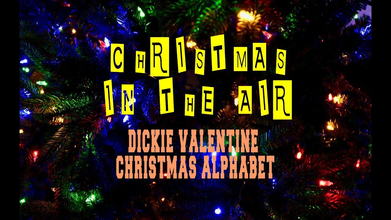 Dickie Valentine - Christmas Alphabet for Christmas Alphabet Dickie Valentine Lyrics